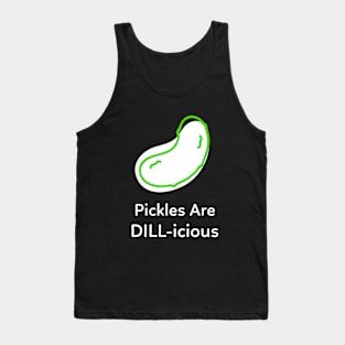 DILL Pickles Are Delicious Tank Top